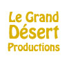 LE GRAND DÉSERT PRODUCTIONS